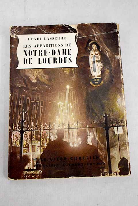 Les apparitions de Notre Dame de Lourdes / Henri Lasserre
