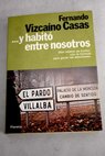 Y habit entre nosotros / Fernando Vizcano Casas