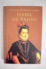Isabel de Valois / Antonio Martnez Llamas