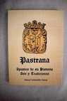Pastrana apuntes de su historia arte y tradiciones / Manuel Santaolalla Llamas