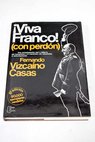 Viva Franco con perdón / Fernando Vizcaíno Casas