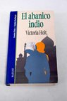 El abanico indio / Victoria Holt