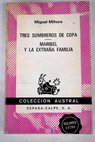Tres sombreros de copa Maribel y la extraña familia / Miguel Mihura