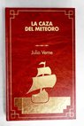 La caza del meteoro / Julio Verne