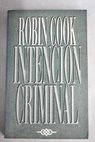 Intencin criminal / Robin Cook