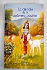 La ciencia de la autorrealización / Bhaktivedanta Swami Prabhupada