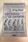 Los nios de Darwin / Greg Bear