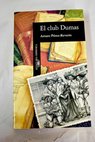 El club Dumas / Arturo Prez Reverte