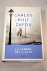 La sombra del viento / Carlos Ruiz Zafn