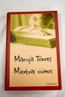 Mientras vivimos / Maruja Torres