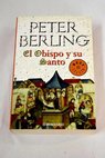 El obispo y su santo / Peter Berling
