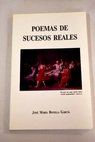 Poemas de sucesos reales / José María Bonilla García