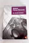 El club Dumas / Arturo Prez Reverte