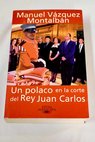 Un polaco en la corte del Rey Juan Carlos / Manuel Vázquez Montalbán