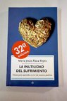 La inutilidad del sufrimiento claves para aprender a vivir de manera positiva / María Jesús Álava Reyes
