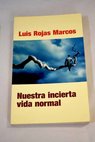 Nuestra incierta vida normal retos y oportunidades / Luis Rojas Marcos