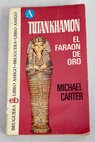 Tutankhamon el faraón de oro / Michael Carter