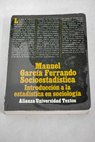 Socioestadstica introduccin a la estadstica en sociologa / Manuel Garca Ferrando