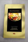 Diccionario de gastronoma / Carlos Delgado