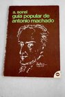 Guía popular de Antonio Machado / Andrés Sorel