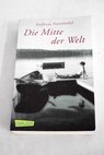 Die Mitte der Welt / Andreas Steinhofel