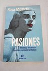 Pasiones amores y desamores que han cambiado la historia / Rosa Montero