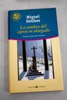 La sombra del ciprés es alargada / Miguel Delibes