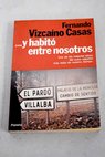 Y habit entre nosotros / Fernando Vizcano Casas
