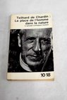 La place de l homme dans la nature / Teilhard de Chardin