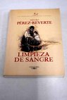 Limpieza de sangre / Arturo Pérez Reverte