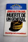 Muerte de un general / John Ralston Saul
