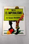 Qué es el imperialismo / Manuel Vázquez Montalbán