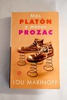 Más Platón y menos Prozac / Lou Marinoff