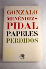 Papeles perdidos / Gonzalo Menndez Pidal