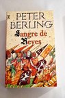 Sangre de reyes / Peter Berling