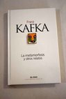 La metamorfosis y otros relatos / Franz Kafka