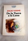 De la tierra a la luna / Julio Verne