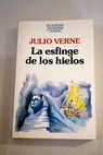 La esfinge de los hielos / Julio Verne
