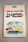 La capitana del Yucatn / Emilio Salgari
