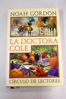 La doctora Cole / Noah Gordon