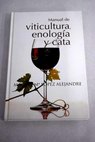 Manual de viticultura enologa y cata / Manuel Mara Lpez Alejandre