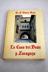 La casa del Dean y Zaragoza monografa histrico artistica por el / Francisco Olivn Baile