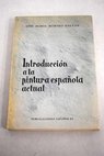 Introduccin a la pintura espaola actual / Jos Mara Moreno Galvn