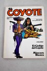 El cdigo del Coyote Mscara blanca / Jos Mallorqu