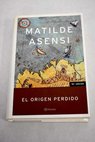 El origen perdido / Matilde Asensi