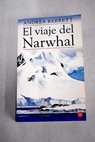 El viaje de Narwhal / Andrea Barrett
