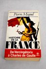 Histoire de la France de Vercingtorix a Charles de Gaulle / Pierre Miquel