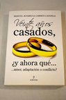 Veinte aos casados y ahora qu amor adaptacin o conflicto / Manuel lvarez Romero