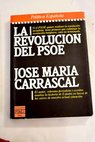 La revolucin del PSOE / Jos Mara Carrascal