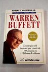 Warren Buffett estrategias del inversor que convirti 100 dlares en 14 billones de dlares / Robert G Hagstrom